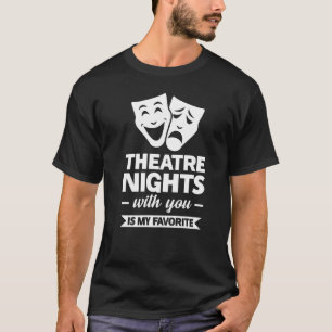 Theatre Nights With You Is My Favorite Broadway T-Shirt