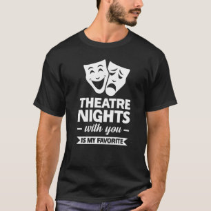 Theatre Nights With You Is My Favorite Broadway T-Shirt