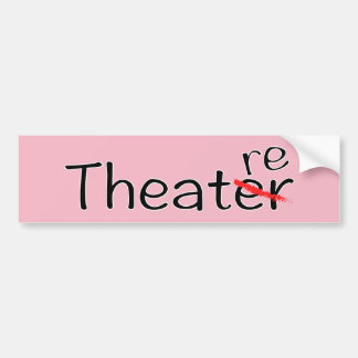 Theatre not Theater Bumper Sticker
