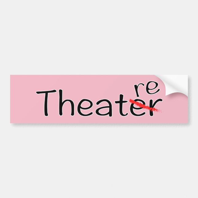 Theatre not Theater Bumper Sticker (Front)
