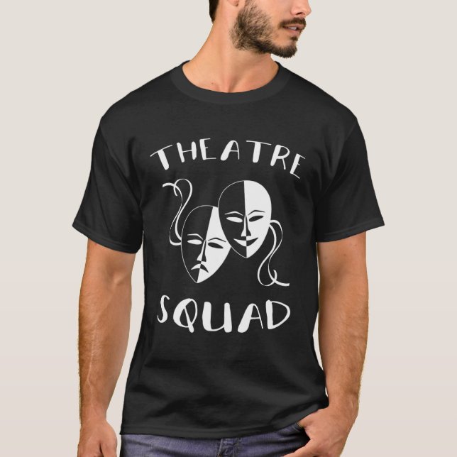 Theatre Squad Acting Theater Musical Actor T-Shirt (Front)