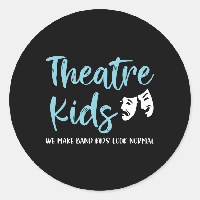 Theatre Theatre Makes Band Look Normal Classic Round Sticker (Front)
