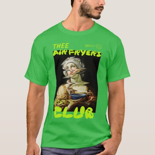 Thee Air Fryers Club T_Shirt