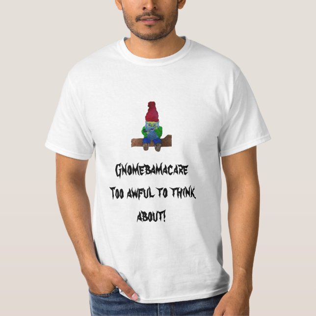 thegnome[1], Gnomebamacare  Too awful to think ... T-Shirt (Front)