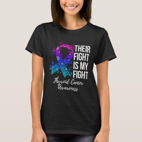 Their Fight Is My Fight Thyroid Cancer Awareness60 T_Shirt
