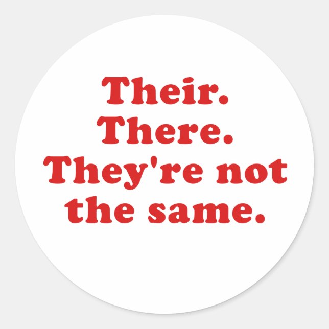 Their There Theyre Not the same Classic Round Sticker (Front)