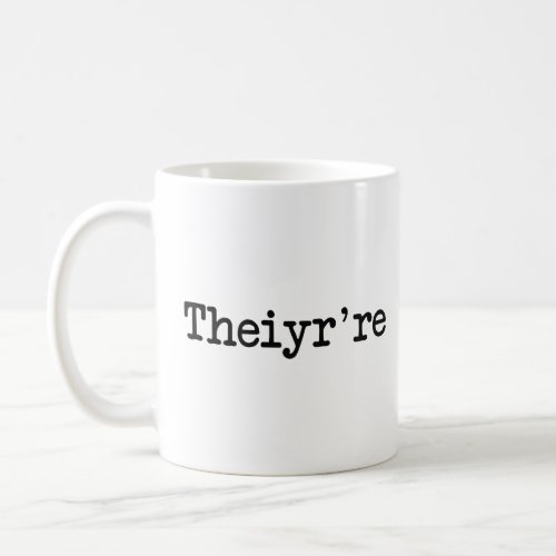 Theiyrre Their There Theyre Grammer Typo  Coffee Mug