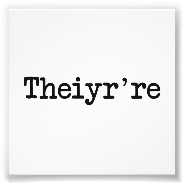 Theiyr're Their There They're Grammer Typo Photo Print (Front)