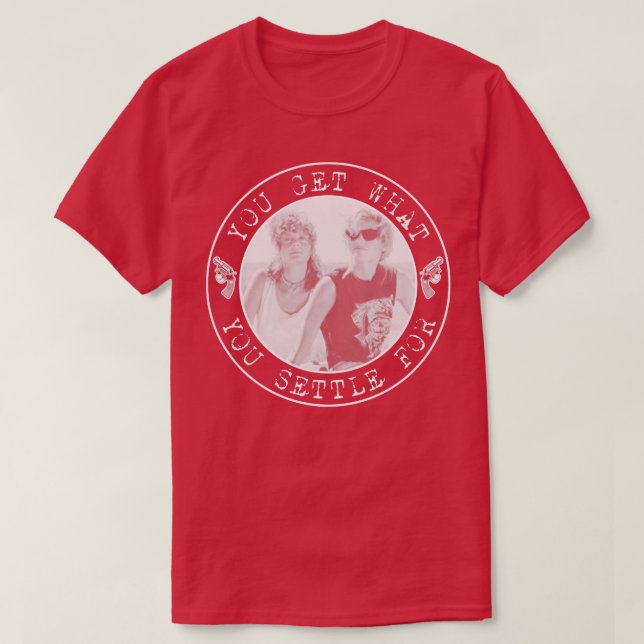Thelma and Louise You Get What You Settle For T-Shirt (Design Front)