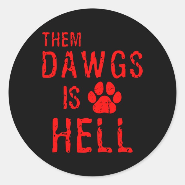 Them Dawgs Is Hell Classic Round Sticker (Front)