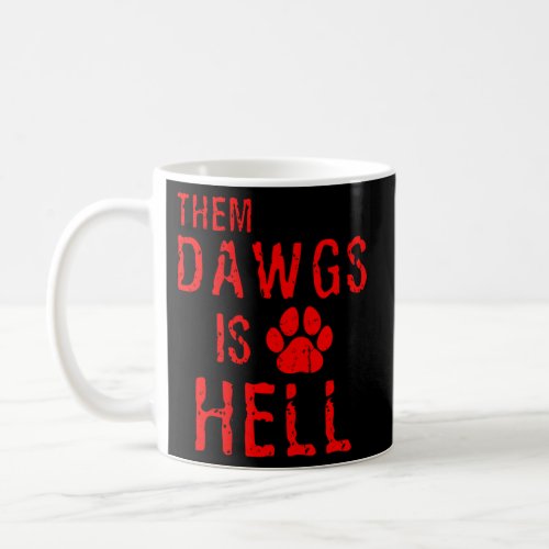 Them Dawgs Is Hell Coffee Mug