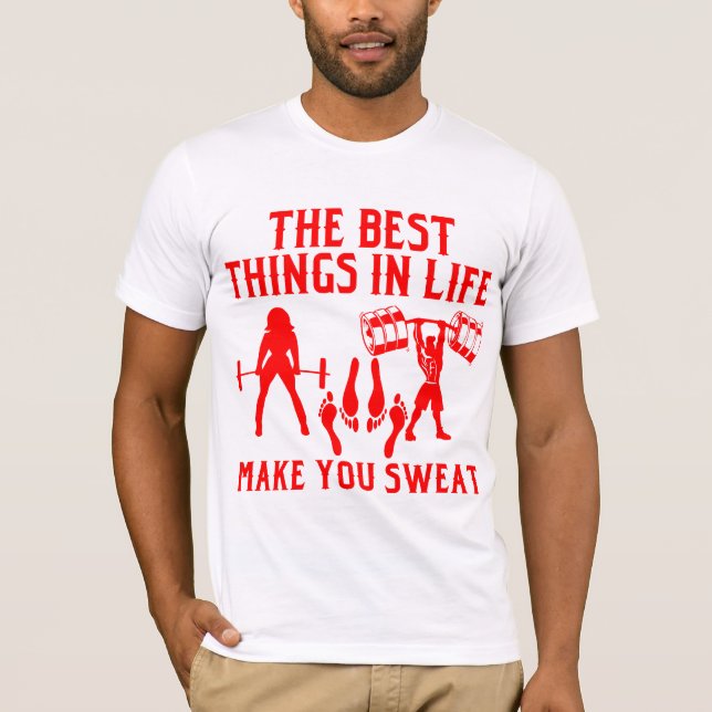 Them The Best Things In Life Make You Sweat  # T-Shirt (Front)