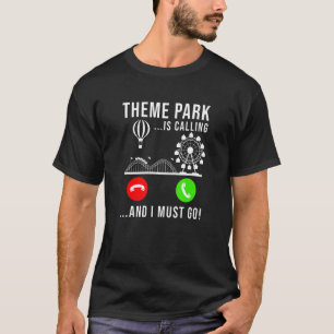 Theme Park Is Calling And I Must Go Roller Coast T-Shirt
