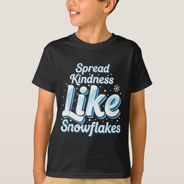 Themed Spread Kindness Like Snowflakes Sitive Mess T-Shirt (Front)