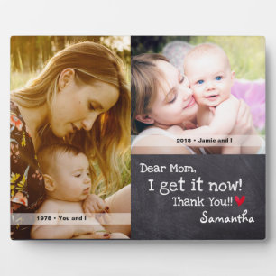 Then and Now Dear Mom, I get it now, Thank You Plaque