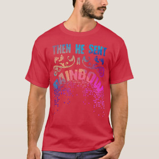 Then He Sent A Rainbow - Expectant Mother Pregnanc T-Shirt