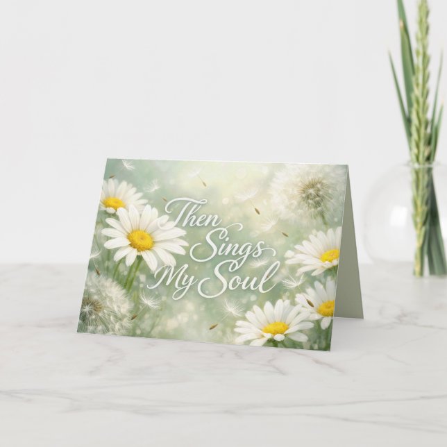 Then Sings My Soul Dandelions and Daisies Card (Front)