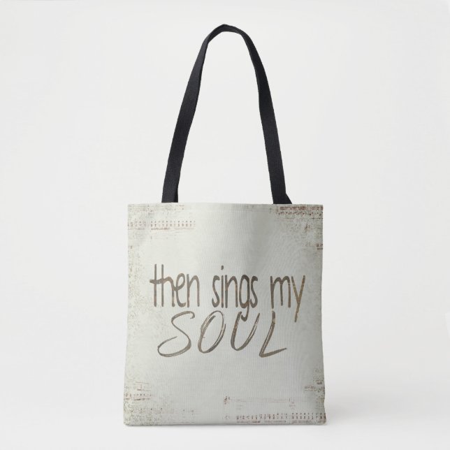 "then sings my soul" inspiration tote bag (Front)