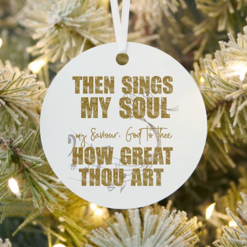 Then Sings my Soul  Metal Ornament