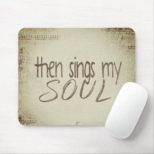 Then Sings My Soul Music  Mouse Pad
