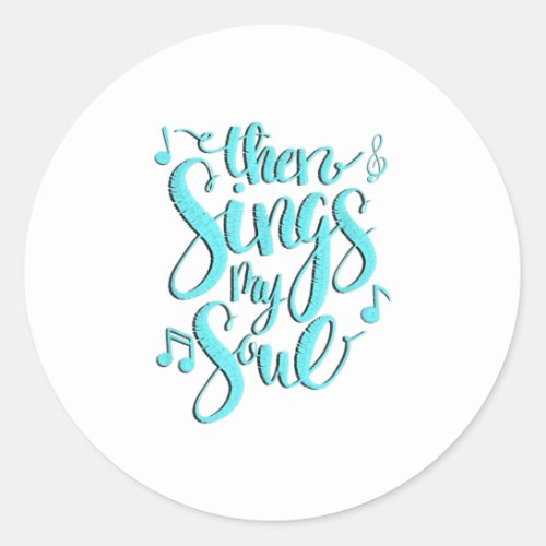 Then Sings My Soul Music Notes Classic Round Sticker