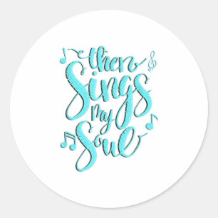 Then Sings My Soul Music Notes Classic Round Sticker