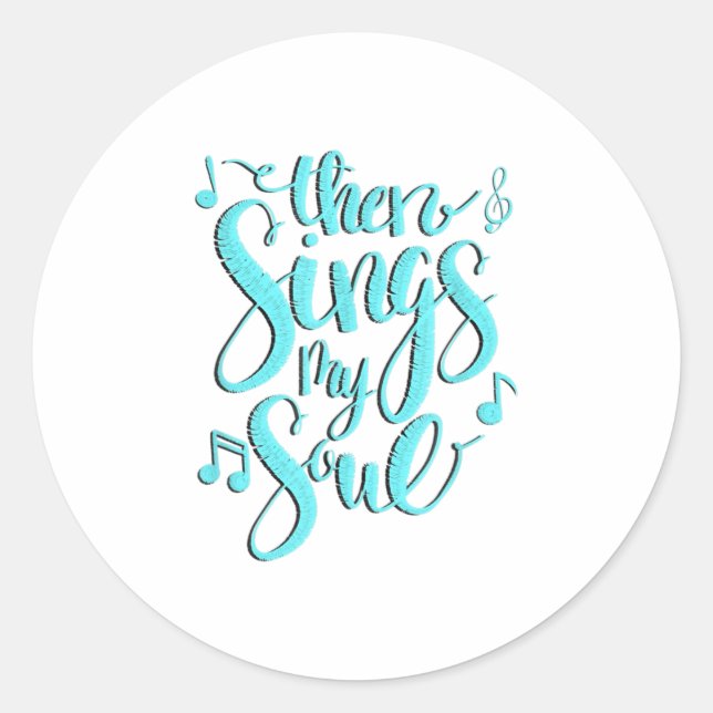 Then Sings My Soul Music Notes Classic Round Sticker (Front)