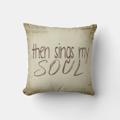 Then Sings My Soul Music  Throw Pillow