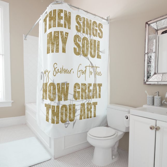Then Sings my Soul  Shower Curtain (In Situ)