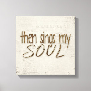 Then Sings My Soul Text On Music Canvas Print