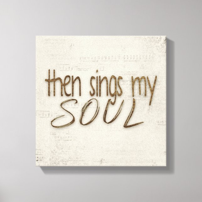 Then Sings My Soul Text On Music  Canvas Print (Front)