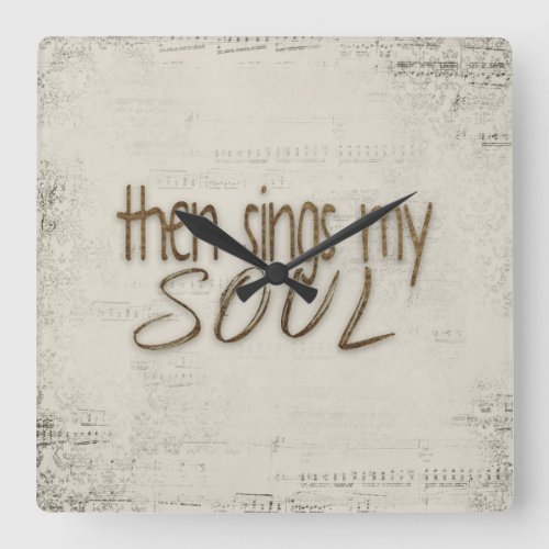 Then Sings My Soul Text On Music  Square Wall Clock