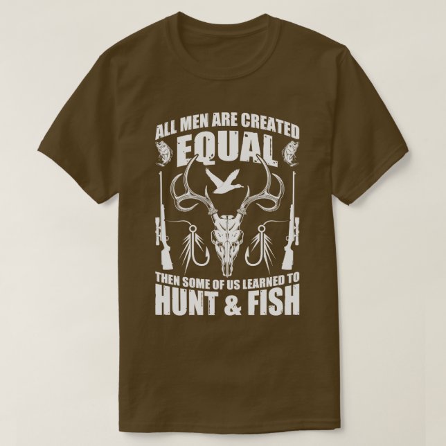 Then Some Of Us Learned To Hunt And Fish T-Shirt (Design Front)