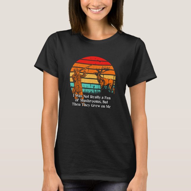 Then They Grew on Me Mushroom  Sayings Mushroom Gr T-Shirt (Front)