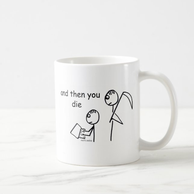 Then You Die Coffee Mug (Right)