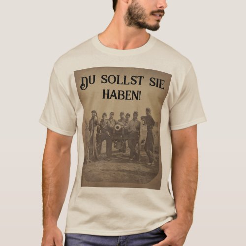 Then You Shall Have It T_Shirt