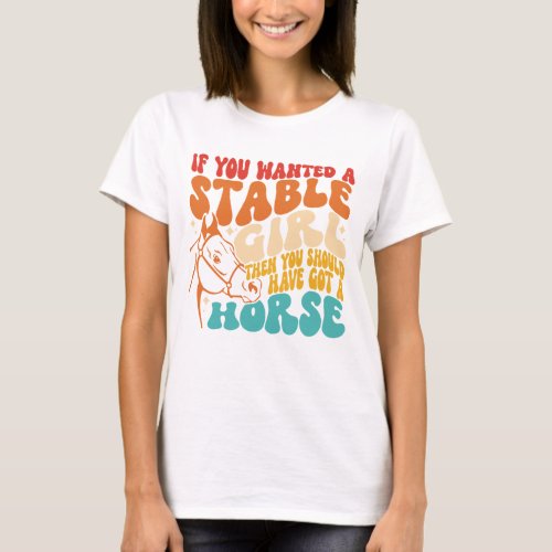 Then You Should Have Got A Horse T_Shirt