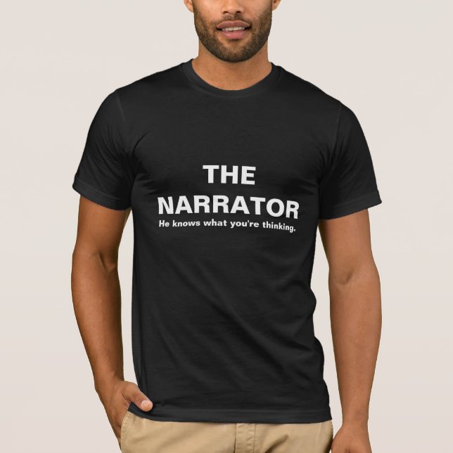 THENARRATOR, He knows what you're thinking. T-Shirt (Front)