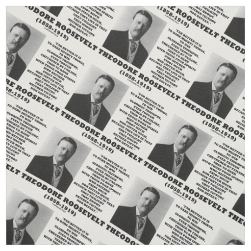 Theodore Roosevelt Dare Mighty Things Advice Quote Fabric