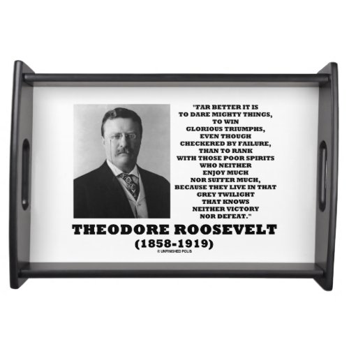 Theodore Roosevelt Dare Mighty Things Advice Quote Serving Tray