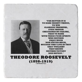 Theodore Roosevelt Dare Mighty Things Advice Quote Trivet by unfinishedpolis at Zazzle