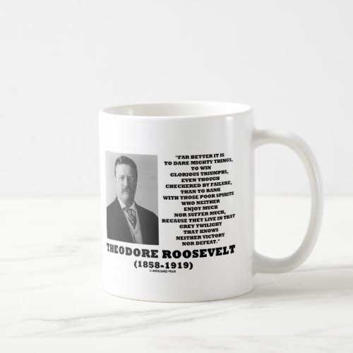 Theodore Roosevelt Dare Mighty Things Triumphs Coffee Mug
