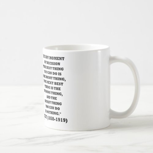 Theodore Roosevelt Decision Right Wrong Thing Coffee Mug