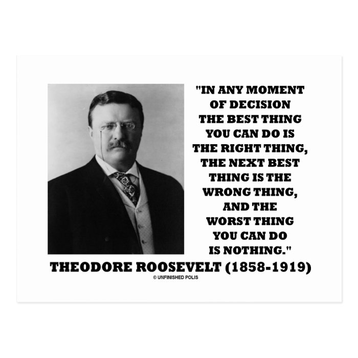 Theodore Roosevelt Decision Right Wrong Thing Post Cards