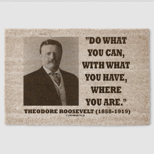 Theodore Roosevelt Do What You Can Where You Are Fiber Doormat
