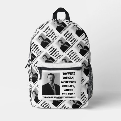 Theodore Roosevelt Do What You Can Where You Are Printed Backpack