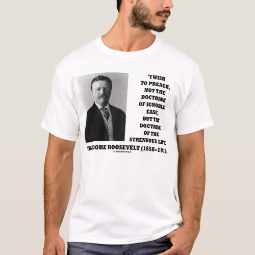 Theodore Roosevelt Doctrine Strenuous Life T_Shirt