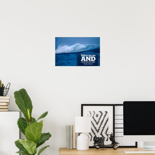 Theodore Roosevelt Inspirational Quote "Believe" Poster (Home Office)