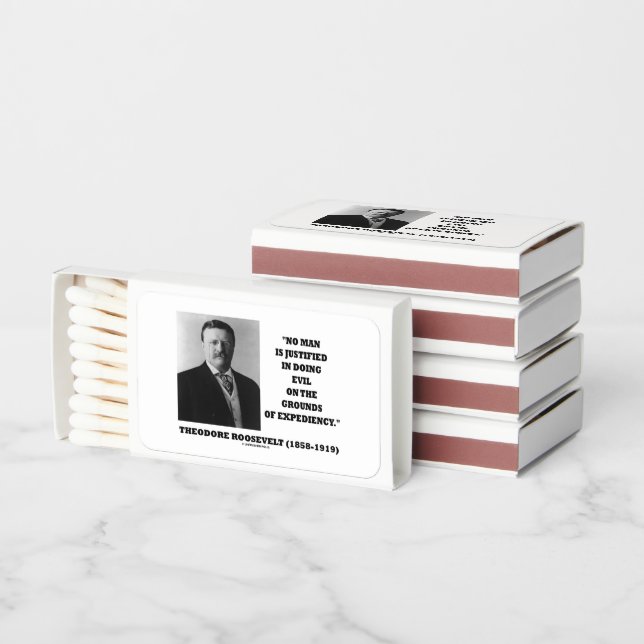 Theodore Roosevelt No Man Justified In Doing Evil Matchboxes (Stacked)