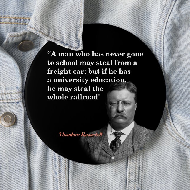 Theodore Roosevelt Quote On Education And Railroad Button (In Situ)